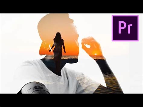 How To Create The Double Exposure Effect In Premiere Pro Cc Youtube