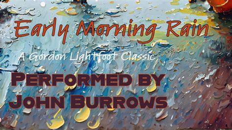 Early Morning Rain A Gordon Lightfoot Classic Performed By John