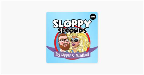 Sloppy Seconds With Big Dipper Meatball Everybody Work Here Gay On Apple Podcasts