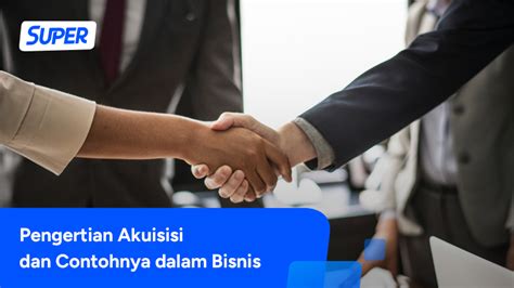 Memahami Akuisisi Dari Pengertian Jenis Tujuan Dan Contohnya