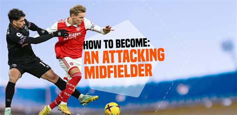 How To Become An Attacking Midfielder