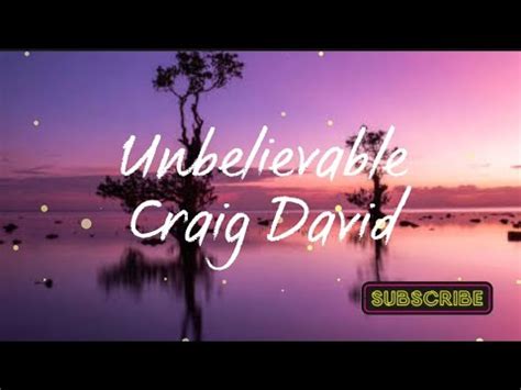 Unbelievable Craig David Lyrics Youtube