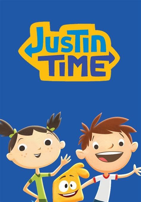 Justin Time Watch Tv Show Streaming Online