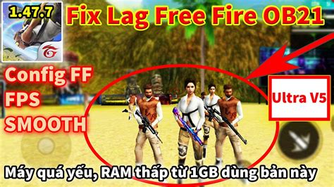 Bản CONFIG FF FIX LAG FREE FIRE OB21 Ultra Smooth PRO Giảm LAG Máy