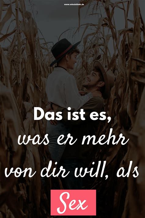 Das Ist Es Was Er Mehr Von Dir Will Als Sex