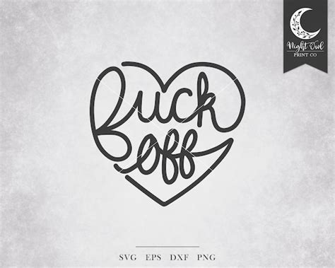 Fuck Off Heart SVG Sassy Mature Adult Humor Inappropriate Etsy