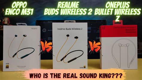 Oppo Enco M31 VS Realme Buds Wireless 2 VS Oneplus Bullets Wireless Z