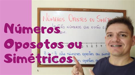 NÚMEROS OPOSTOS ou SIMÉTRICOS Exercícios e Exemplos 7º Ano AULA 8