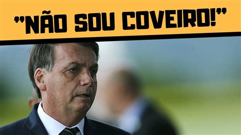 BOLSONARO EU NÃO SOU COVEIRO YouTube