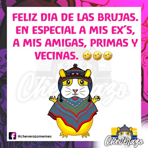 Feliz Dia De Las Brujas En Especial A Mis Exs A Mis Amigas Primas Y