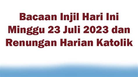 Bacaan Injil Hari Ini Minggu 23 Juli 2023 Dan Renungan Harian Katolik