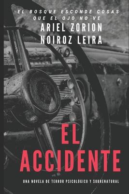 El Accidente Una Novela De Terror Psicol Gico Y Sobrenatural By Noiroz