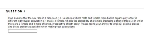Solved If We Assume That The Sex Ratio In A Dioecious I E Chegg