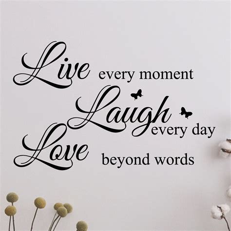 Live Every Moment Laugh Every Day Love Beyond Words Wall Decal