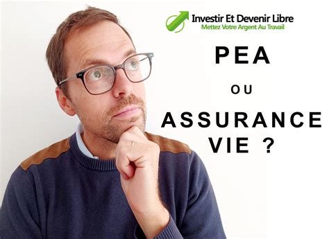 PEA Ou Assurance Vie Investir Et Devenir Libre