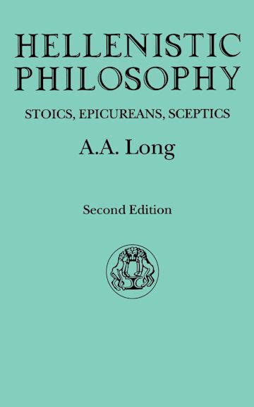 Hellenistic Philosophy: Stoics, Epicureans, Sceptics: Classical Life ...