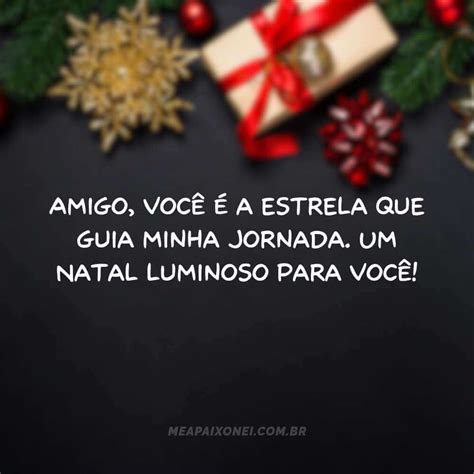 Frases De Natal Para Amigos Que Celebram A Amizade Me Apaixonei