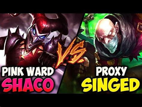 Pink Ward Shaco Top Vs Proxy Singed Battle Of The Annoying One