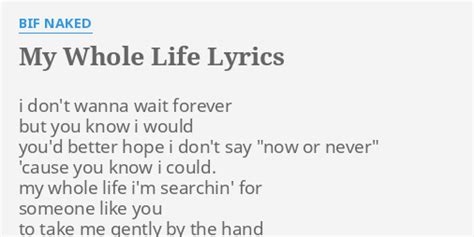 MY WHOLE LIFE LYRICS By BIF NAKED I Don T Wanna Wait