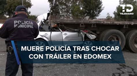 Polic A De Tlalnepantla Muerte Tras Chocar Con Tr Iler En La Autopista