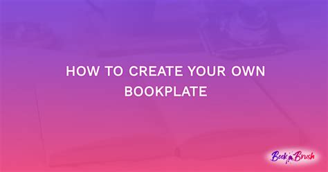 How To Create Your Own Bookplate Book Brush