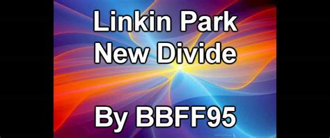 Linkin Park New Divide With Lyrics Youtube