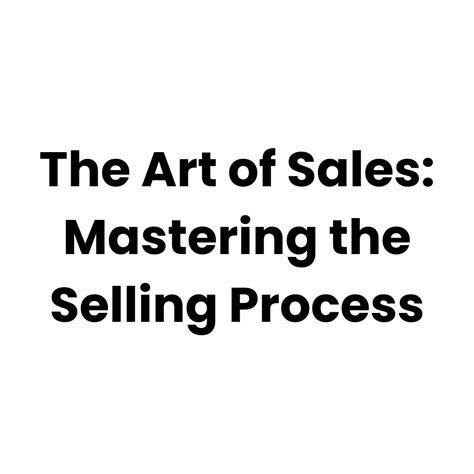 The Art of Sales: Mastering the Selling Process - KnowledgeSpace ... 
