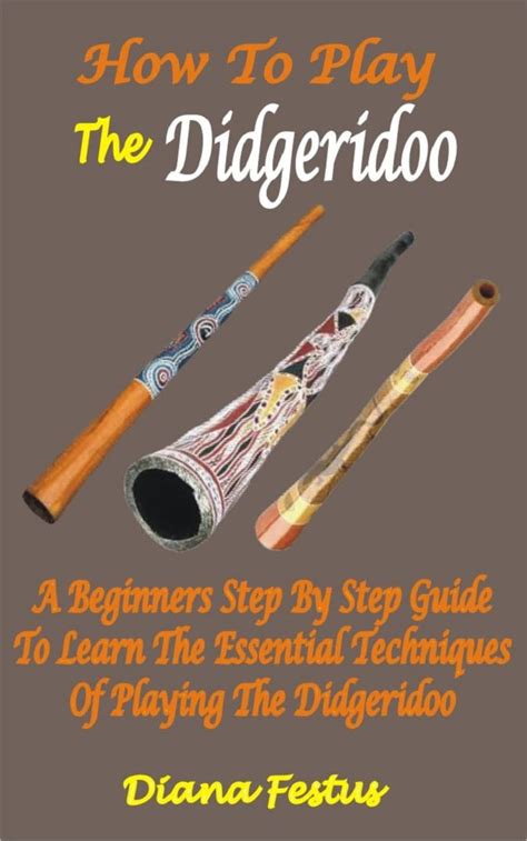 How To Play The Didgeridoo A Beginners Step By Step Guide To Learn