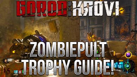 GOROD KROVI ZOMBIEPULT TROPHY ACHIEVEMENT GUIDE Black Ops 3