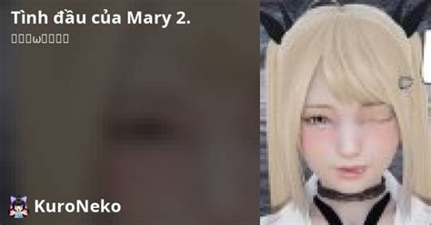 Phần 2 Tình đầu của Mary 2 玛丽罗斯的初恋 Việt Hentai Hentai Vietsub HD Việt Hentai Kuro