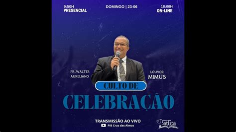 Culto de Celebração PIB Cruz das Almas BA Domingo 23 06 2024