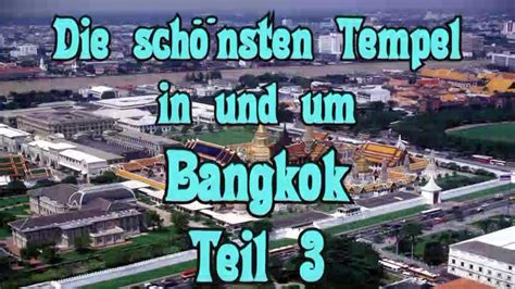 Tempel In Und Um Bangkok Teil Youtube