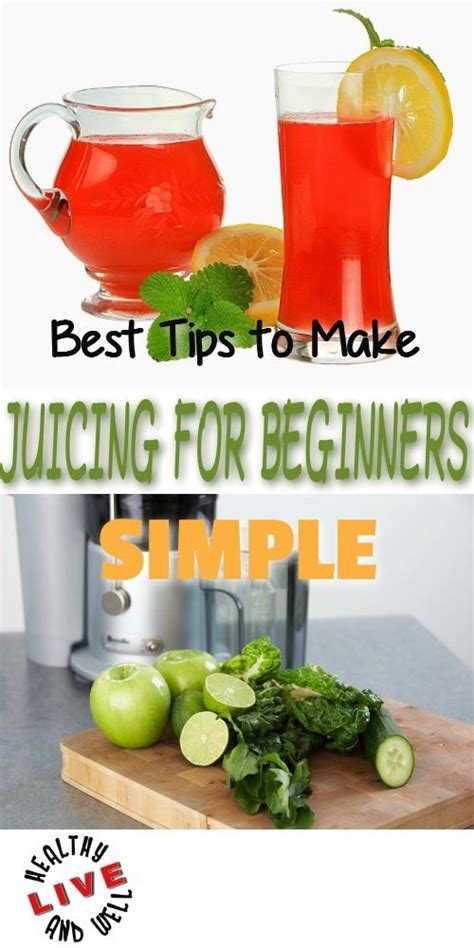 Best Tips To Make Juicing For Beginners Simple Juicing For Health Juicing Recipes Easy Juice