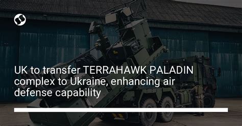 UK to transfer TERRAHAWK PALADIN complex to Ukraine, enhancing air ...