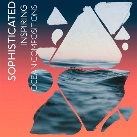 Zzz Sophisticated Inspiring Ocean Compositions Zzz Album By Ocean