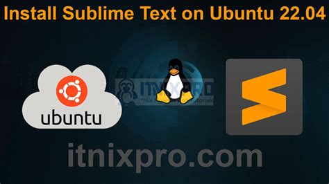 Install Sublime Text On Ubuntu Itnixpro