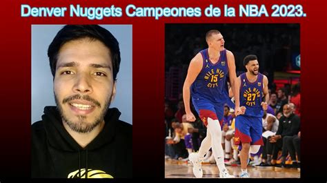 Los Denver Nuggets Son Los Nuevos Campeones Del NBA Y Por Primera Vez