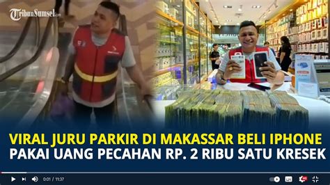 Juru Parkir Di Makassar Beli Iphone Pakai Uang Pecahan Rp Satu