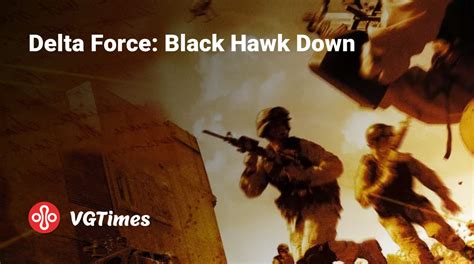 Delta Force: Black Hawk Down - All About the Game: trailer, system ...