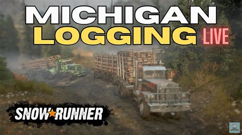 Michigan Logging SnowRunner Hardmode LIVE YouTube