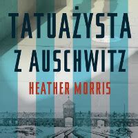 Tatua Ysta Z Auschwitz Prawdziwa Historia Blog Taniaksiazka Pl