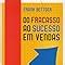 Do Fracasso Ao Sucesso Em Vendas - Do fracasso ao sucesso em vendas | Amazon.com.br