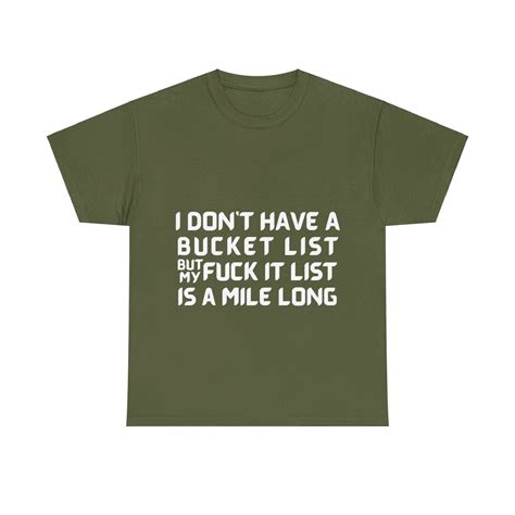 I Don T Have A Bucket List But My Fuck It List Is A Mile Long Etsy
