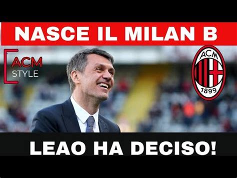 MILAN IN ARRIVO LA SQUADRA B ANNUNCIO CLAMOROSO DELLA LEGA YouTube