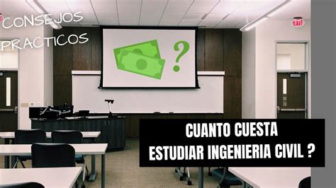 Cuanto Cuesta Estudiar Ingenieria Civil Ir A La Universidad YouTube