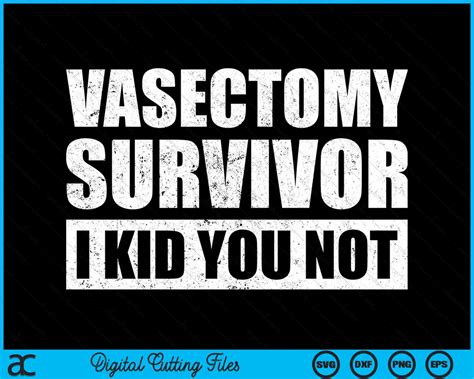 Vasectomy Survivor I Kid You Not Surgical Cutting Vasectomy SVG Files