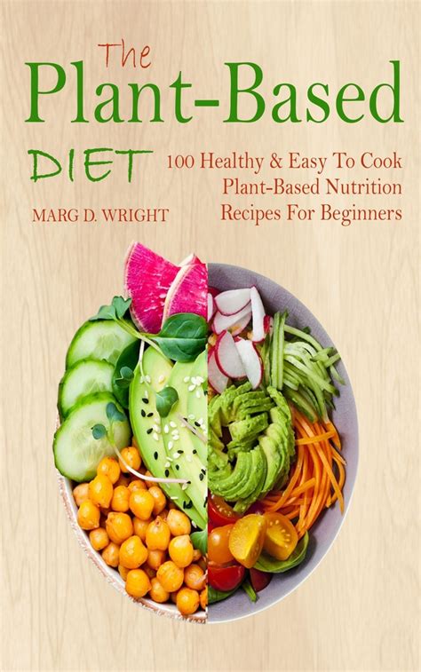 The Plant Based Diet Cookbook By Marg D Wright Ebook Read Free For 30 Days