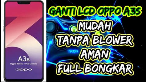 Ganti Lcd Oppo A S Full Tutorial Mudah Alat Sederhana Tanpa Blower