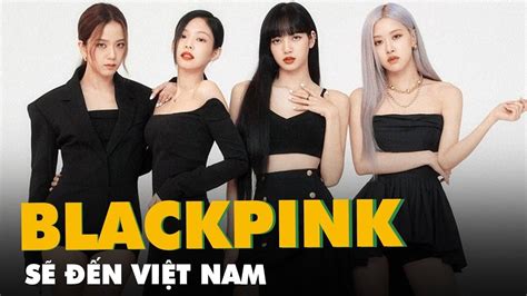 Blackpink Xác Nhận Mang Tour Born Pink Đến Việt Nam Khiến Cộng Đồng Fan Kpop Dậy Sóng Game6