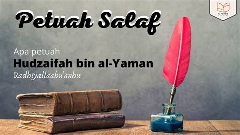 Petuah Salaf Wasiat Sahabat Rasulullaah Hudzaifah Bin Al Yaman